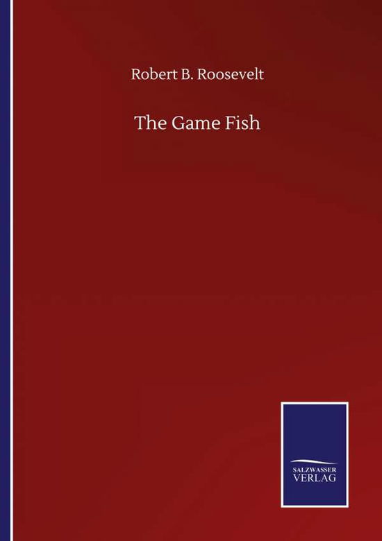 Cover for Robert B Roosevelt · The Game Fish (Taschenbuch) (2020)