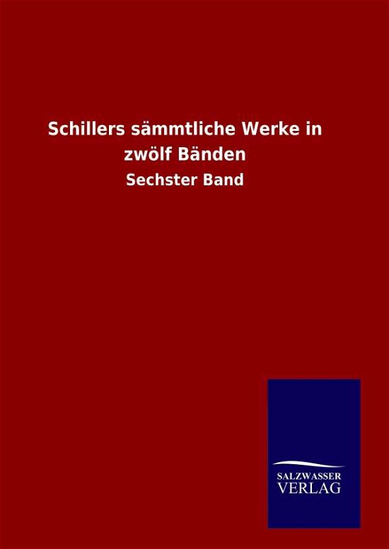 Schillers Sammtliche Werke in Zwolf Banden - Friedrich Schiller - Kirjat - Salzwasser-Verlag Gmbh - 9783846087763 - keskiviikko 23. syyskuuta 2015