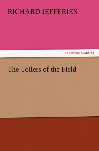 Cover for Richard Jefferies · The Toilers of the Field (Tredition Classics) (Paperback Book) (2012)