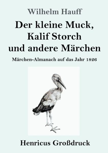 Cover for Wilhelm Hauff · Der kleine Muck, Kalif Storch und andere Märchen (Taschenbuch) (2019)