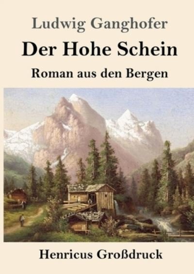Cover for Ludwig Ganghofer · Der Hohe Schein (Grossdruck) (Paperback Book) (2021)