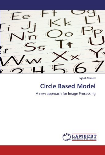 Cover for Iqbal Ahmed · Circle Based Model: a New Approach for Image Processing (Paperback Bog) (2012)