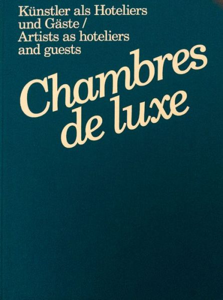 Cover for Katharina Ammann · Chambres de Luxe: Artists as Hoteliers and Guests (Hardcover Book) (2014)