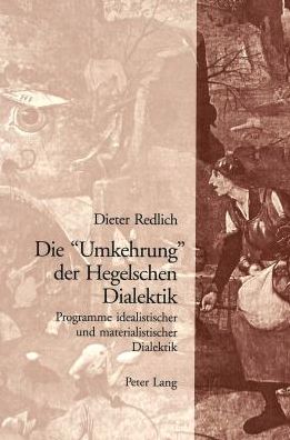 Cover for Redlich · Die Ã‚Â«UmkehrungÃ‚Â» der Hegelschen Dialektik: Programme idealistischer und materialistischer Dialektik (Paperback Book) (1998)