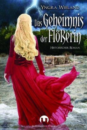 Das Geheimnis der FlÃ¶ÃŸerin - Yngra Wieland - Bøker - Burgenwelt Verlag - 9783943531763 - 8. november 2017