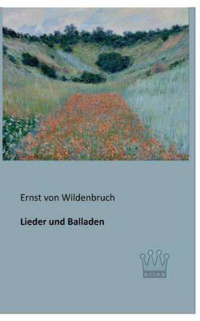 Cover for Ernst Von Wildenbruch · Lieder Und Balladen (Paperback Book) (2013)