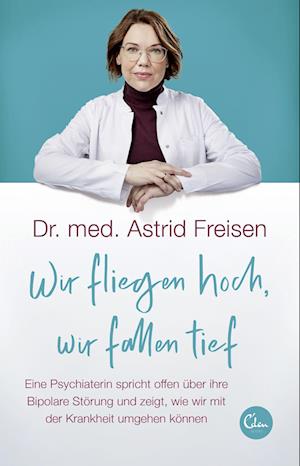 Wir fliegen hoch, wir fallen tief - Astrid Freisen - Books - Eden Books - ein Verlag der Edel Verlags - 9783959103763 - February 4, 2023