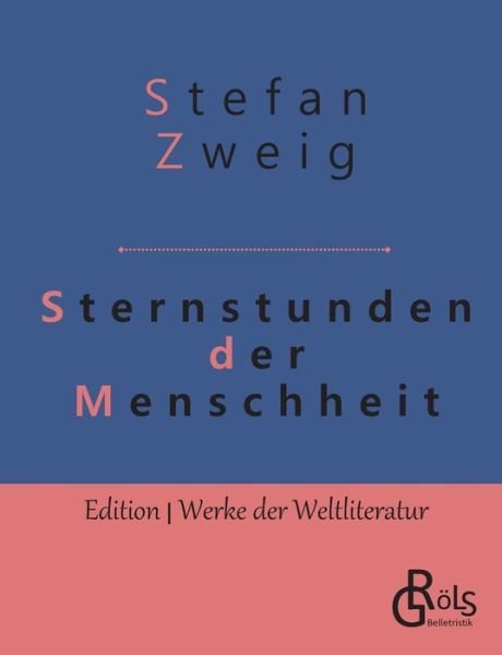 Sternstunden der Menschheit - Stefan Zweig - Livros - Grols Verlag - 9783966372763 - 15 de maio de 2019