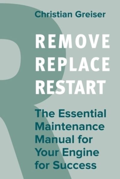 Cover for Christian Greiser · Remove, Replace, Restart (Book) (2023)