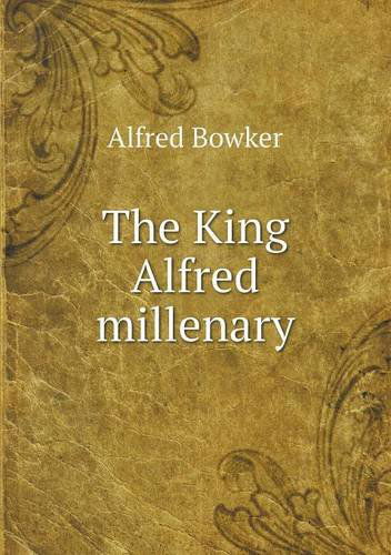 Cover for Alfred Bowker · The King Alfred Millenary (Paperback Book) (2013)