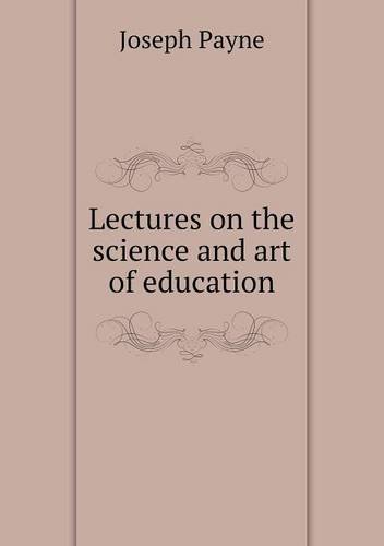 Cover for Joseph Payne · Lectures on the Science and Art of Education (Paperback Book) (2014)