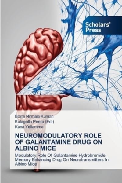 Cover for Borra Nirmala Kumari · Neuromodulatory Role of Galantamine Drug on Albino Mice (Paperback Book) (2021)