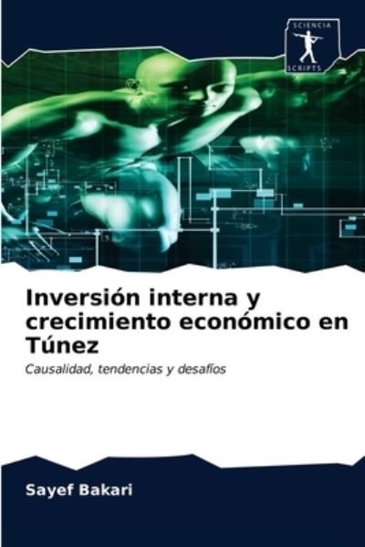 Cover for Sayef Bakari · Inversion interna y crecimiento economico en Tunez (Taschenbuch) (2020)