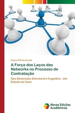 Cover for Geyza D'Ávila Arruda · A Forca dos Lacos das Networks no Processo de Contratacao (Pocketbok) (2018)