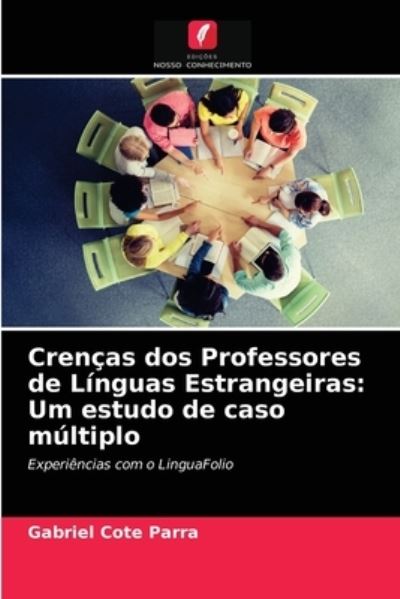 Cover for Gabriel Cote Parra · Crencas dos Professores de Linguas Estrangeiras (Paperback Book) (2021)