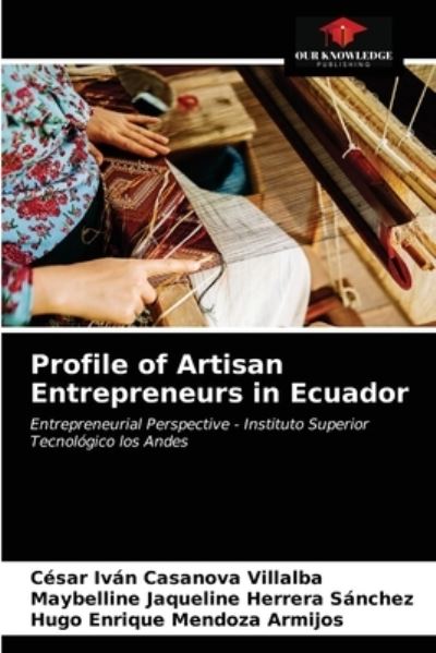 Cover for Cesar Ivan Casanova Villalba · Profile of Artisan Entrepreneurs in Ecuador (Paperback Book) (2021)