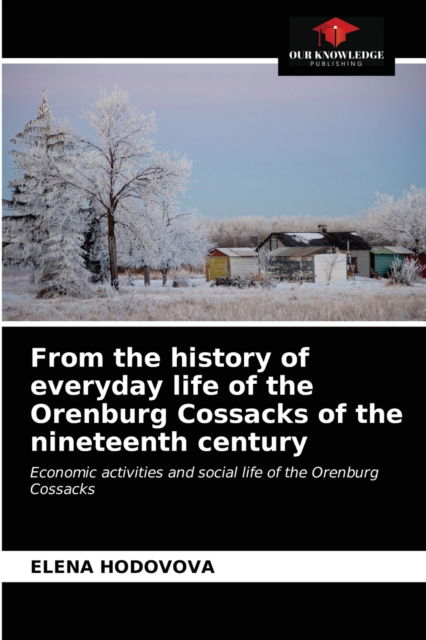 Cover for Elena Hodovova · From the history of everyday life of the Orenburg Cossacks of the nineteenth century (Paperback Book) (2021)