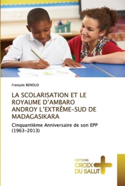 Cover for François Benolo · La Scolarisation Et Le Royaume d'Ambaro Androy l'Extrême-Sud de Madagasikara (Paperback Book) (2021)