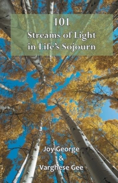 101 Streams of Light in Life's Sojourn - Joy George - Books - INDIAN SOCIETY FOR PROMOTING CHRISTIAN K - 9788184656763 - 2018