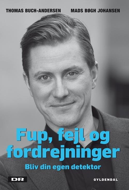 Cover for Thomas Buch-Andersen; Mads Bøgh Johansen · Fup, fejl og fordrejninger (Hæftet bog) [1. udgave] (2014)