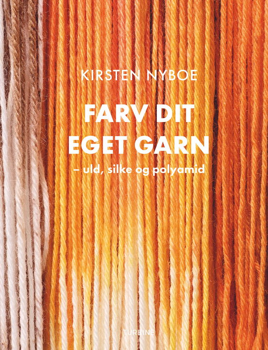 Cover for Kirsten Nyboe · Farv dit eget garn (Hardcover Book) [1st edition] (2024)