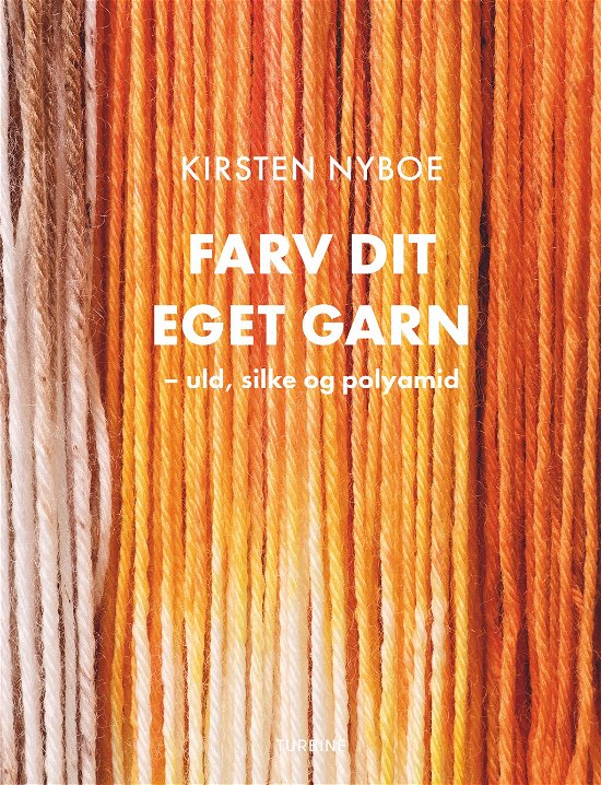 Cover for Kirsten Nyboe · Farv dit eget garn (Hardcover Book) [1er édition] (2024)