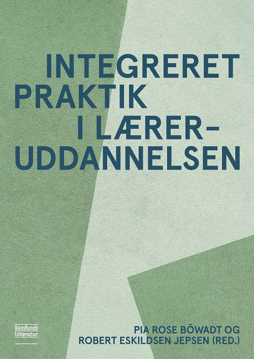 Cover for Pia Rose Böwadt (red.) og Robert Eskildsen Jepsen (red.) · Integreret praktik i læreruddannelsen (Sewn Spine Book) [1st edition] (2023)