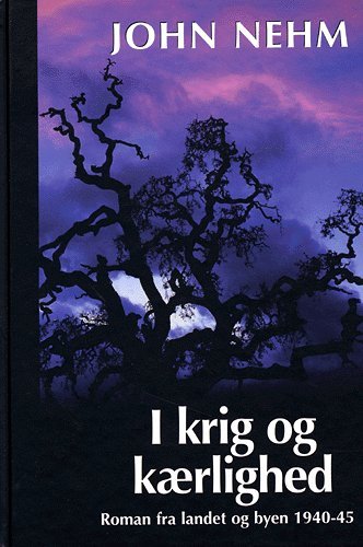 Cover for John Nehm · I krig og kærlighed (Book) [1st edition] [Indbundet] (2005)