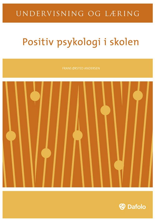 Undervisning og læring: Positiv psykologi i skolen - Frans Ørsted Andersen - Książki - Dafolo - 9788772815763 - 28 kwietnia 2011