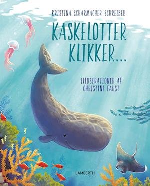 Cover for Kristina Scharmacher-Schreiber · Kaskelotter klikker... (Bound Book) [1. wydanie] (2023)