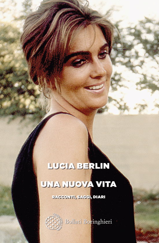 Cover for Lucia Berlin · Una Nuova Vita. Racconti, Saggi, Diari (Book)