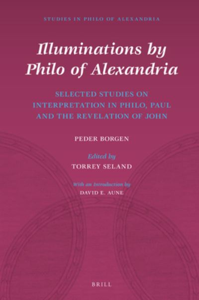 Cover for Peder Borgen · Illuminations by Philo of Alexandria: Selected Studies on Interpretation in Philo, Paul and the Revelation of John (Hardcover bog) (2021)