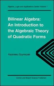 Cover for Kazimierz Szymiczek · Bilinear Algebra: An Introduction to the Algebraic Theory of Quadratic Forms - Algebra, Logic and Applications (Hardcover Book) (1997)