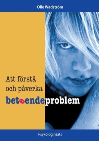 Cover for Olle Wadström · Att förstå och påverka beteendeproblem (Buch) (2020)