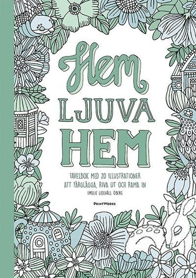 Cover for Emelie Lidehäll Öberg · Hem ljuva hem : tavelbok - 20 ark att riva ut, färglägga och rama in (Paperback Book) (2016)