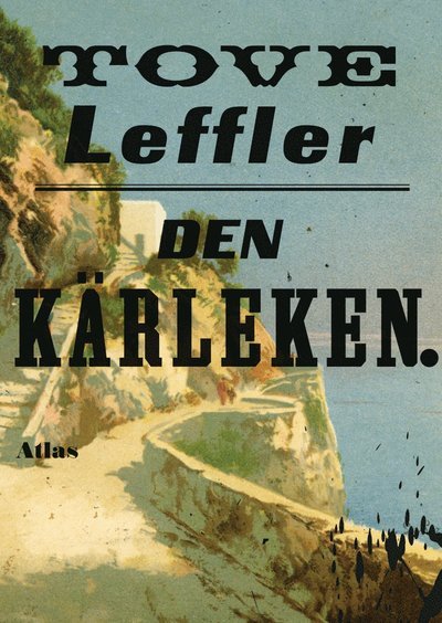 Cover for Leffler Tove · Den kärleken (Bound Book) (2010)