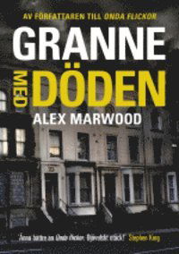 Cover for Alex Marwood · Granne med döden (Indbundet Bog) (2014)