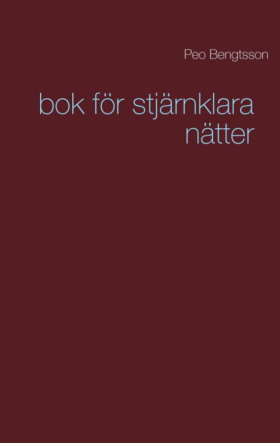 Bok för stjärnklara nätter - Peo Bengtsson - Livres - BoD - 9789175691763 - 3 juillet 2017