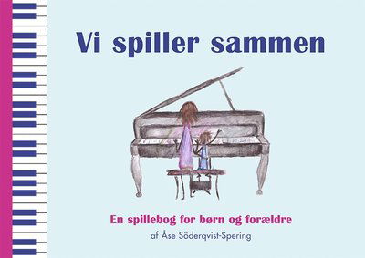 Vi spiller sammen : En spillebog for børn og forældre - Åse Söderqvist-Spering - Livres - Notfabriken - 9789188181763 - 24 juillet 2018