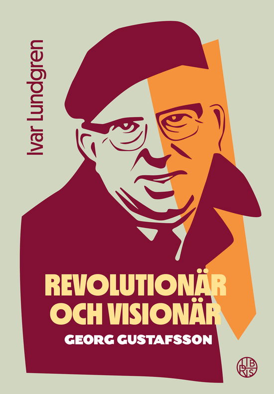 Cover for Ivar Lundgren · Revolutionär och visionär : Georg Gustafsson (Book) (2023)