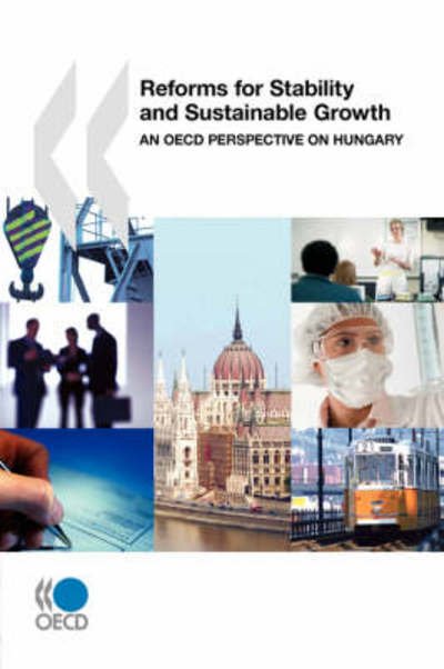 Reforms for Stability and Sustainable  Growth:  an Oecd Perspective on Hungary - Oecd Organisation for Economic Co-operation and Develop - Bøger - oecd publishing - 9789264043763 - 10. april 2008
