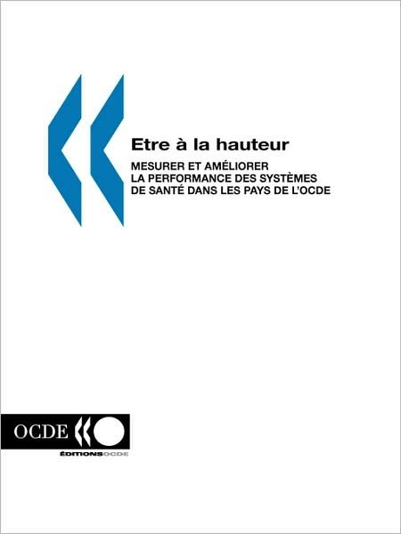Cover for Ocde. Publie Par : Editions Ocde · Etre a La Hauteur: Mesurer et Ameliorer La Performance Des Systemes De Sante Dans Les Pays De L'ocde (Paperback Book) [French edition] (2002)