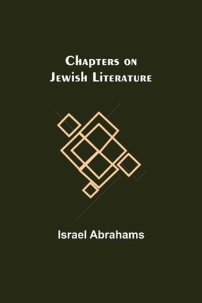 Chapters on Jewish Literature - Israel Abrahams - Livros - Alpha Edition - 9789354948763 - 10 de setembro de 2021