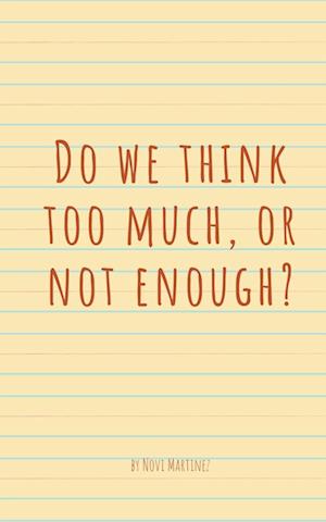 Cover for Novi Martinez · Do we think too much, or not enough? (Paperback Book) (2023)