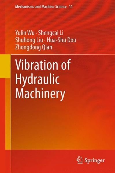 Yulin Wu · Vibration of Hydraulic Machinery - Mechanisms and Machine Science (Paperback Bog) [2013 edition] (2015)