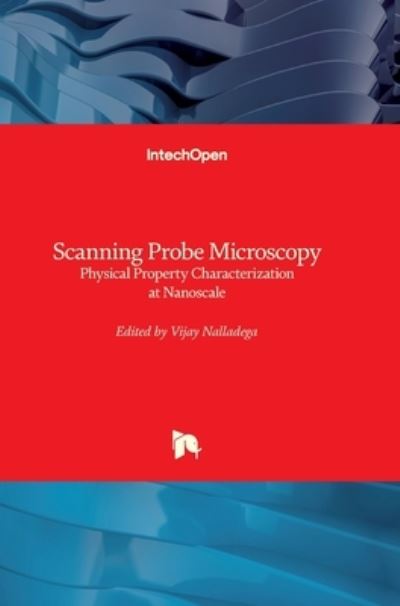 Scanning Probe Microscopy: Physical Property Characterization at Nanoscale - Vijay Nalladega - Books - In Tech - 9789535105763 - April 27, 2012