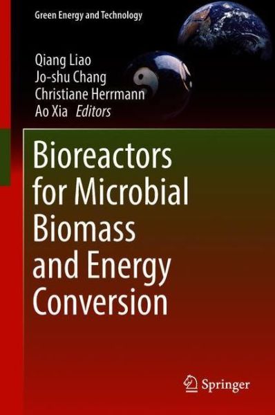 Bioreactors for Microbial Biomass and Energy Conversion - Green Energy and Technology - - Books - Springer Verlag, Singapore - 9789811076763 - May 4, 2018