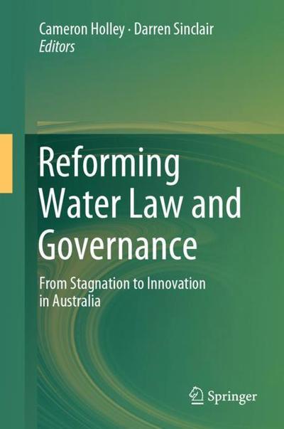 Cover for Reforming Water Law and Governance: From Stagnation to Innovation in Australia (Hardcover Book) [1st ed. 2018 edition] (2018)
