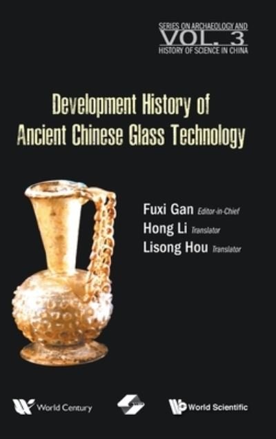Cover for Fuxi Gan · History of Ancient Chinese Glass Technique Development - Series on Archaeology and History of Science in China (Hardcover bog) (2021)