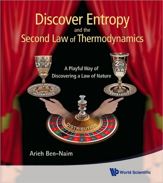 Cover for Ben-naim, Arieh (The Hebrew Univ Of Jerusalem, Israel) · Discover Entropy And The Second Law Of Thermodynamics: A Playful Way Of Discovering A Law Of Nature (Paperback Book) (2010)